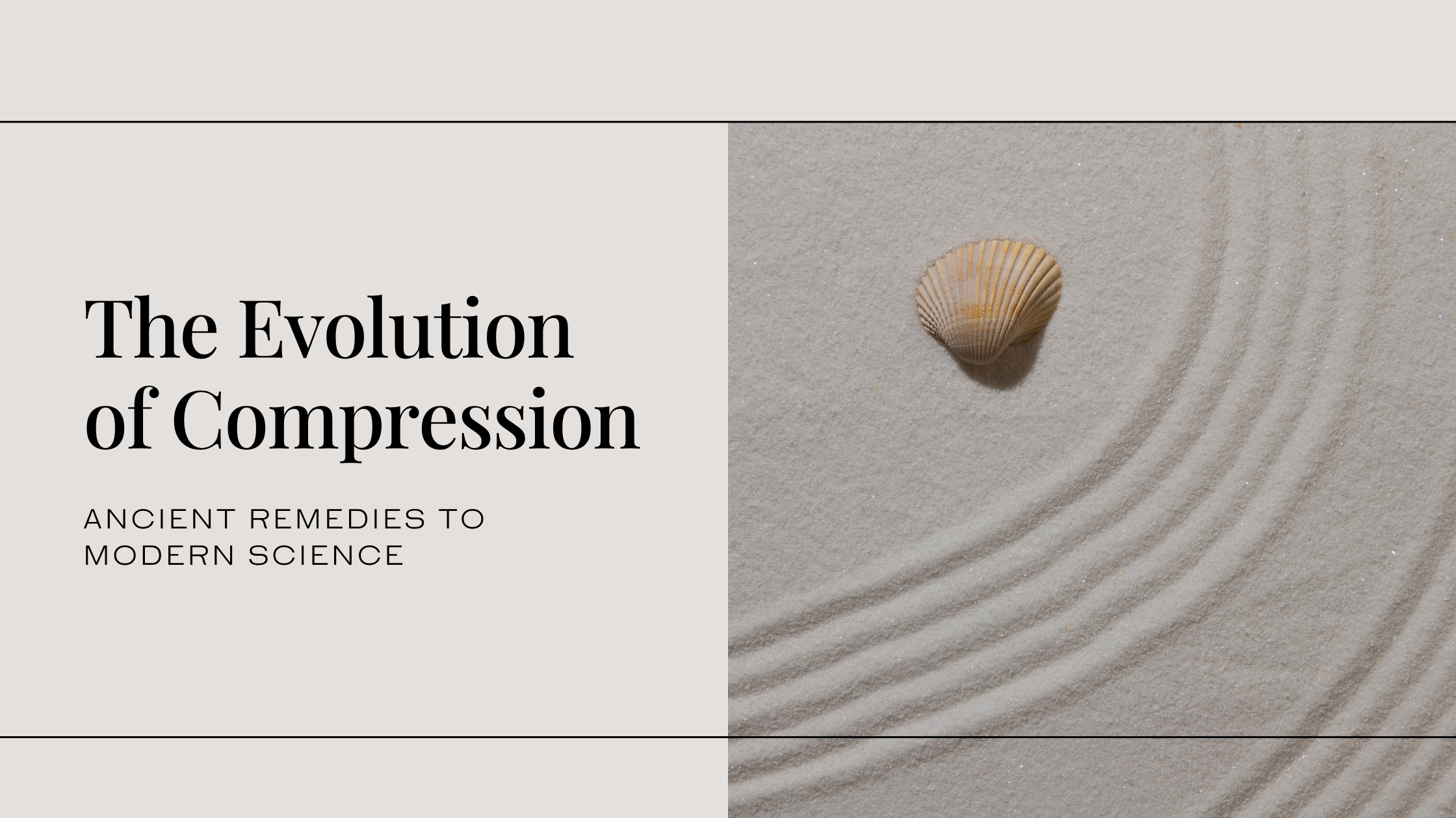 The Evolution of Compression: From Ancient Remedies to Modern Science